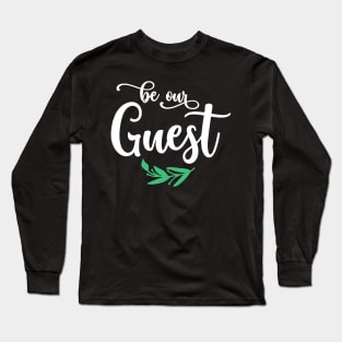 Be Our Guest Long Sleeve T-Shirt